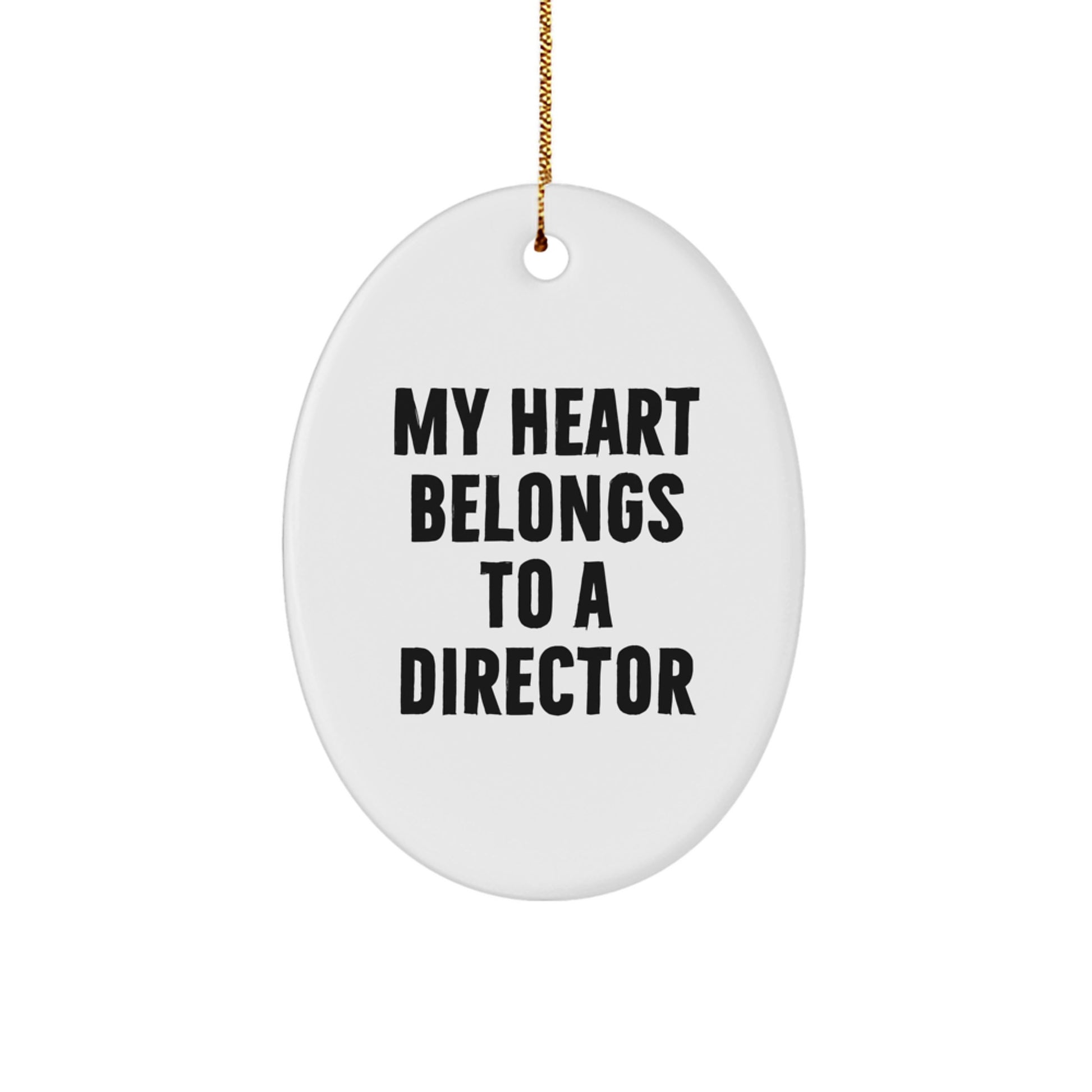 Funny Gifts from Men to Director - 'My Heart Belongs To A Director' Oval Ornament, Unique Christmas Unique Gifts for Director - Image 1