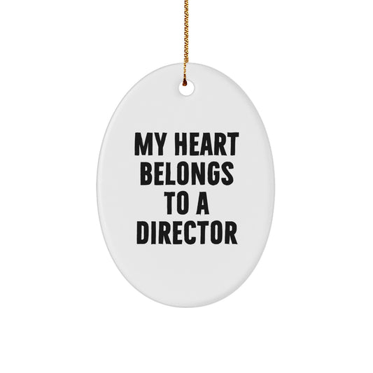 Funny Gifts from Men to Director - 'My Heart Belongs To A Director' Oval Ornament, Unique Christmas Unique Gifts for Director - Image 1