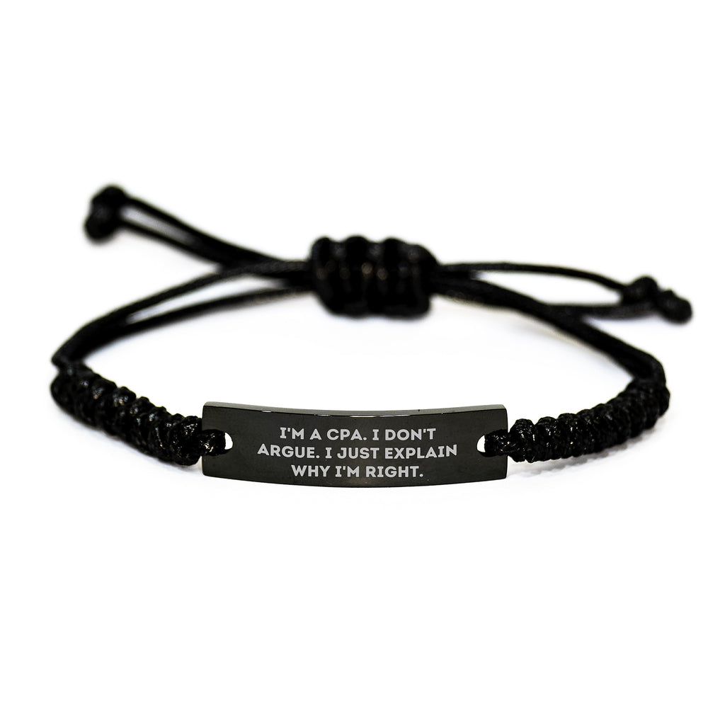 Funny CPA Gifts, 'I'm A Cpa. I Don't Argue. I Just Explain Why I'm Right.' Rope Bracelet for Graduation, Gifts from Friends and Family, for Men and Women - Image 1