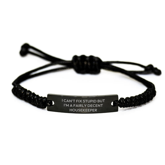 Funny Housekeeper Rope Bracelet Gifts from Friends for Housekeeper's Birthday, 'I Can't Fix Stupid But I'm A Fairly Decent Housekeeper' Quote, Adjustable Rope, Black Stainless Steel, Rust-Resistant - Image 1