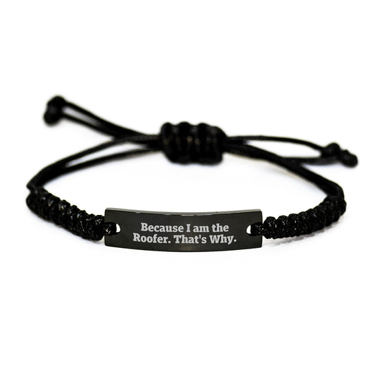 Funny Roofer Gifts for Men - Because I Am The Roofer. That's Why. Rope Bracelet, Valentine's Unique Gifts from Friends - Image 1