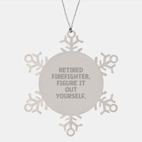 Load image into Gallery viewer, Funny Firefighter Gift, Snowflake Ornament for Men, Unique Christmas Unique Ideas from Friends to Family, 'Retired Firefighter. Figure It Out Yourself.' - Image 1
