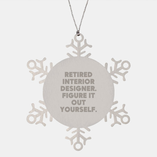 Interior Designer Gifts from Friends Unique Snowflake Ornaments for Christmas Decorations, 'Retired Interior Designer. Figure It Out Yourself.' - Image 1