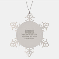 Load image into Gallery viewer, Funny Nuclear Technologist Gifts from Friends for Christmas - Snowflake Ornament, &#39;Retired Nuclear Technologist. Figure It Out Yourself.&#39; Quote - Image 1
