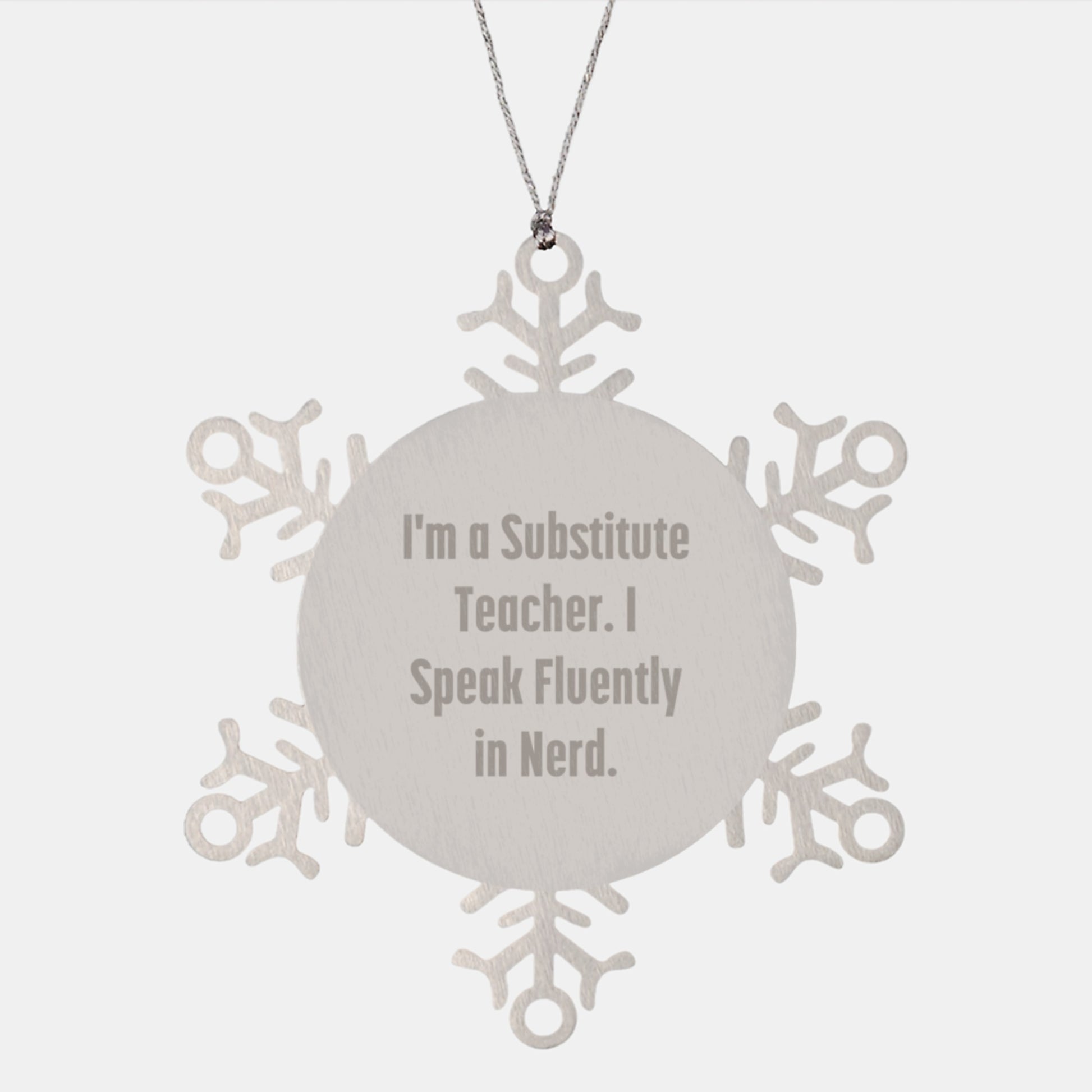 Funny Substitute Teacher Gifts Unique Christmas Unique Gifts from Friends for Substitute Teacher with 'I'm A Substitute Teacher. I Speak Fluently In genius.' Snowflake Ornament - Image 1