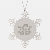 Load image into Gallery viewer, Funny White Cat Mom Snowflake Ornament Gifts from Friends to Family, Unique Christmas Memorable Present for White Cat Lovers, I Just Want To Be A Stay At Home White Cat Mom - Image 1
