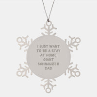 Load image into Gallery viewer, Funny Giant Schnauzer Dog Gifts from Men to Friends, Unique Snowflake Ornament for Giant Schnauzer Dog Dads on Christmas Unique Gifts, I Just Want To Be A Stay At Home Giant Schnauzer Dad - Image 1

