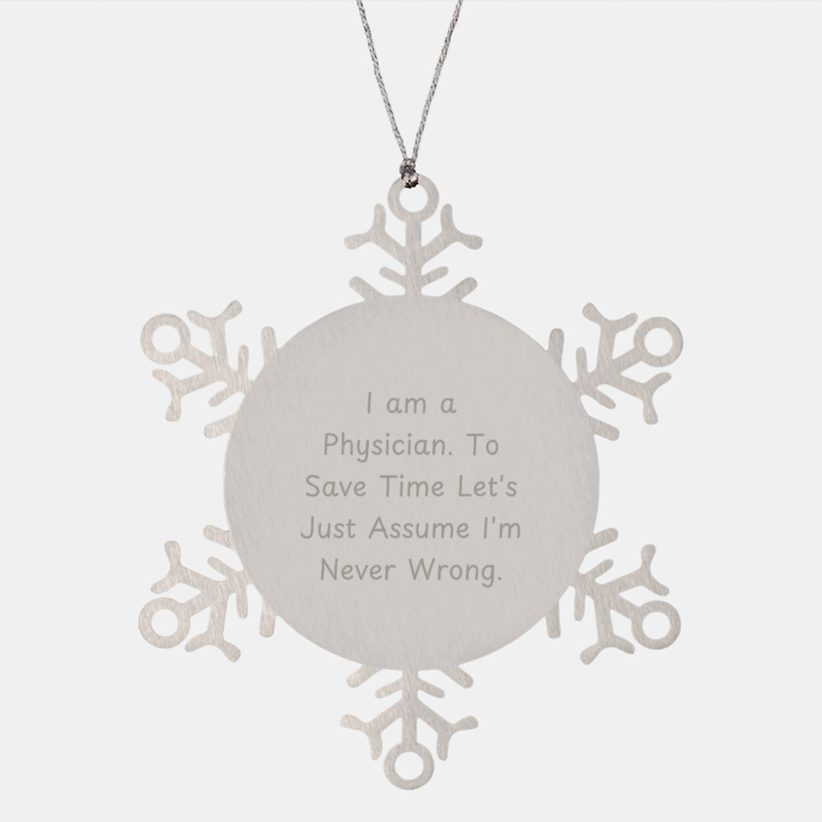 Funny Physician Gifts from Men to Friends with Snowflake Ornament, Christmas Unique Presents for Doctors, I Am A Physician To Save Time Quote - Image 1
