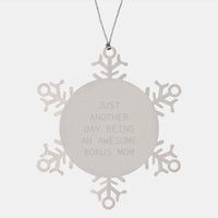 Load image into Gallery viewer, Bonus Mom Snowflake Ornament, Funny Christmas Unique Gift from Friends to Awesome Bonus Mom, &#39;Just Another Day Being An Awesome Bonus Mom&#39; Quote, Shatterproof Stainless Steel - Image 1
