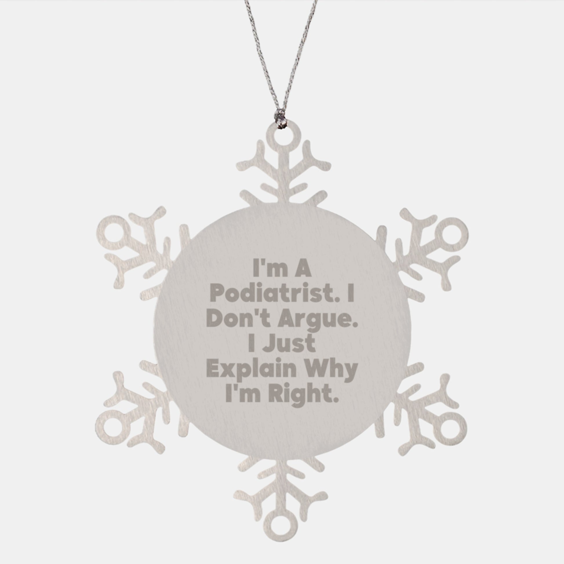 Funny Podiatrist Gifts from Friends for Christmas Snowflake Ornament - I'm Right! - Image 1