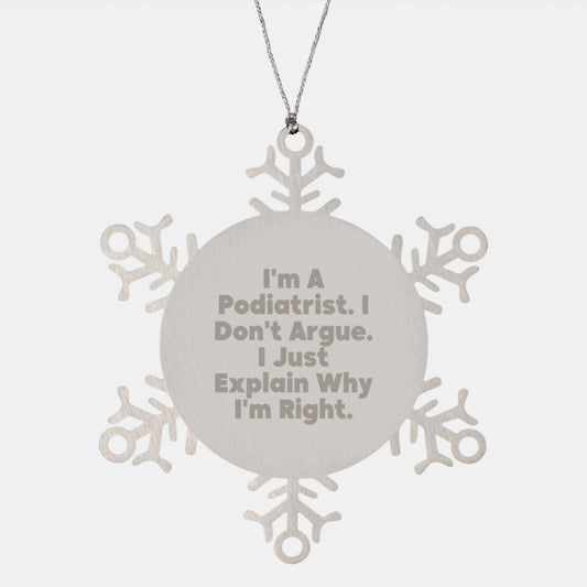 Funny Podiatrist Gifts from Friends for Christmas Snowflake Ornament - I'm Right! - Image 1