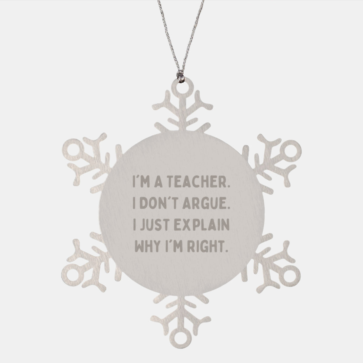 Teacher Gifts from Friends, Funny Snowflake Ornament for Christmas, 'I'm Right' Quote - Image 1