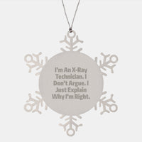 Load image into Gallery viewer, X-Ray Technician Gifts from Friends - Snowflake Ornament for Christmas, &#39;I&#39;m An X-ray Technician. I Don&#39;t Argue. I Just Explain Why I&#39;m Right.&#39; - Image 1
