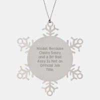 Load image into Gallery viewer, Model Snowflake Ornaments, Funny Gifts from Friends for Models, &#39;Model. Because Classy Sassy And A Bit Fearlessy Is Not An Official Job Title.&#39; - Image 1
