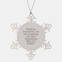 Load image into Gallery viewer, Funny Medical Assistant Gifts from Friends, Snowflake Ornament for Medical Assistant, &#39;I&#39;m Not Arguing. I&#39;m Just Explaining Why I&#39;m Right.&#39; Quote, Christmas Unique Gifts - Image 1
