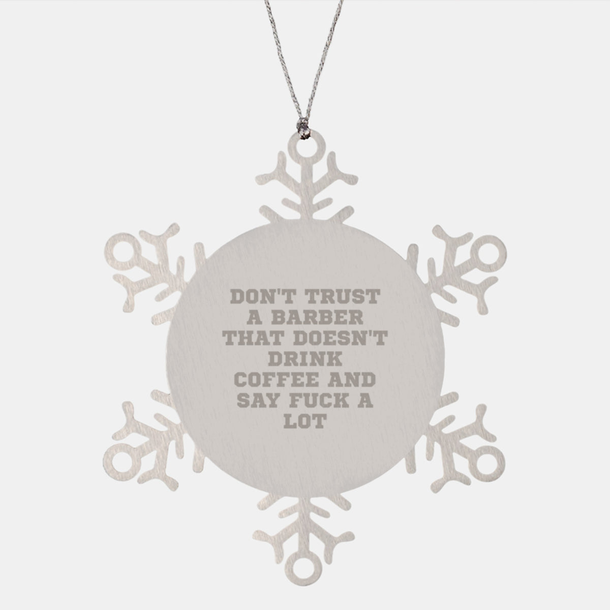 Funny Barber Gifts from Men, Gifts for Barber, Snowflake Ornament with Quote 'Don't Trust A Barber That Doesn't Drink Coffee And Say F--k A Lot', Christmas Unique Gifts - Image 1
