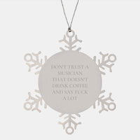 Load image into Gallery viewer, Funny Musician Gifts from Friends - Snowflake Ornament with Don&#39;t Trust a Musician That Doesn&#39;t Drink Coffee Quote, Unique Christmas Memorable Presents for Musicians, Men, Women, and Coworkers - Image 1
