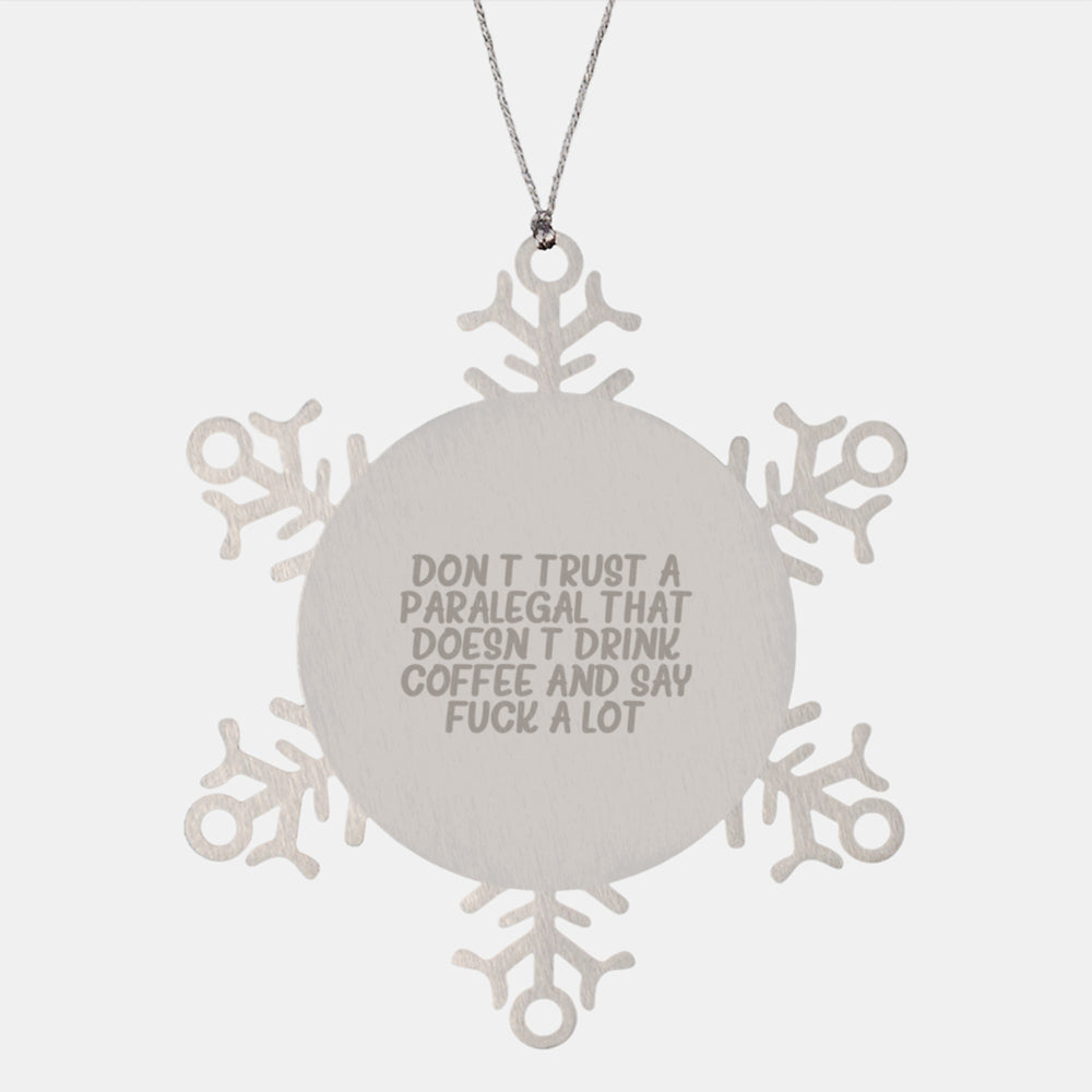 Funny Paralegal Gifts from Friends for Paralegals - Snowflake Ornament for Christmas, 'Don't Trust A Paralegal That Doesn't Drink Coffee And Say F--k A Lot' - Image 1