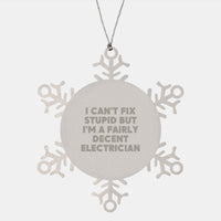 Load image into Gallery viewer, Fun Electrician Gifts from Friends for Electrician Humor Snowflake Ornament, I Can&#39;t Fix Stupid But I&#39;m A Fairly Decent Electrician Christmas Unique Present - Image 1
