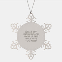 Load image into Gallery viewer, Funny Unbiological Mom Gifts - Snowflake Ornament for Unbiological Mom, Being My Unbiological Mom Is The Only Gift You Need, Christmas Unique Gifts from Unbiological Mom to Unbiological Mom - Image 1
