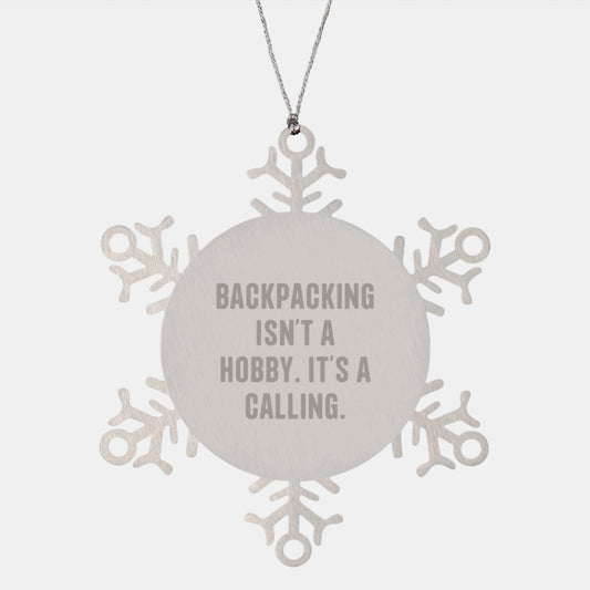 Gifts from Friends for Backpacking Enthusiasts - Snowflake Ornament, Funny Quote, Christmas - Image 1
