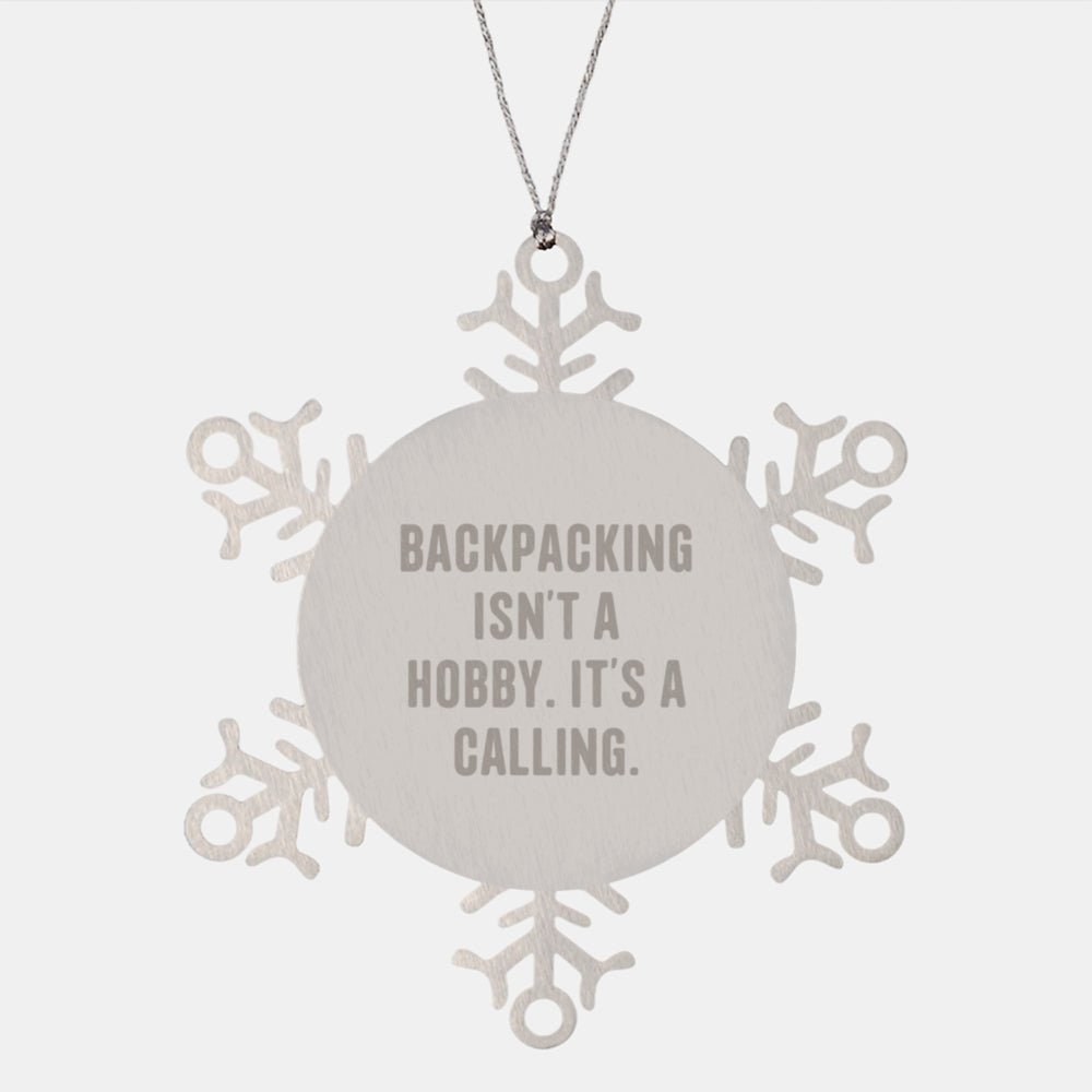 Gifts from Friends for Backpacking Enthusiasts - Snowflake Ornament, Funny Quote, Christmas - Image 1