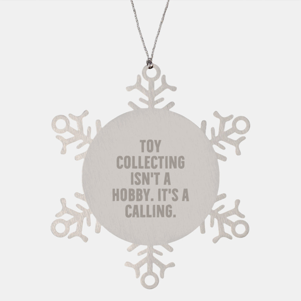 Snowflake Ornaments for Toy Collectors Gifts from Family Friends, Inspirational Toy Collecting Isn't A Hobby, Unique Christmas Memorable Presents - Image 1