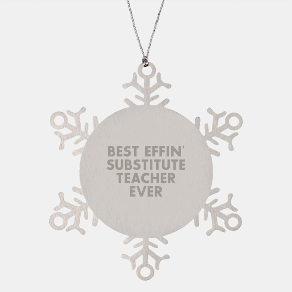 Funny Substitute Teacher Gifts from Friends for Men - Best Effin' Substitute Teacher Ever Snowflake Ornament, Unique Christmas Unique Gifts - Image 1