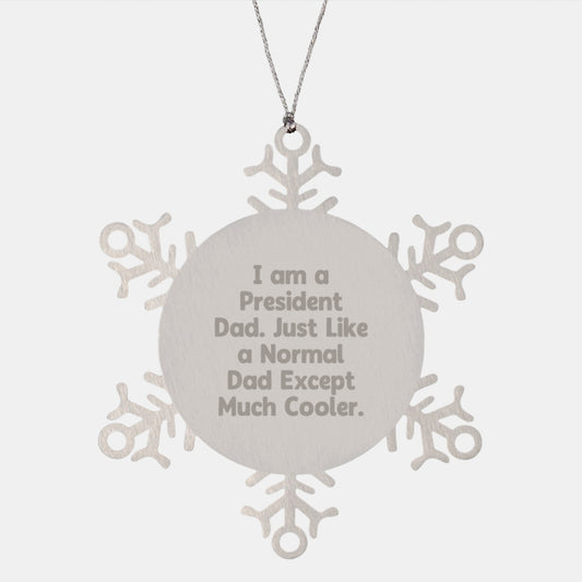 Funny President Dad Gifts, Unique Snowflake Ornaments for Men, Christmas Unique Gifts from Family, Snowflake Ornaments for Dad, Funny Quote, I Am A President Dad - Image 1