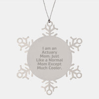 Load image into Gallery viewer, Actuary Mom Gifts, Snowflake Ornament for Actuary Friends, &#39;I Am An Actuary Mom. Just Like A Normal Mom Except Much Cooler.&#39; Funny Christmas Unique Gift from Mom to Actuary Dad, Actuary Holidays - Image 1
