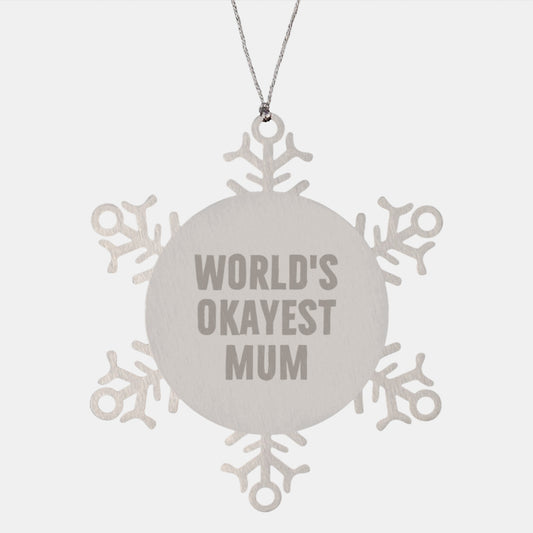 Funny Mum Gifts from Family for Christmas Unique Snowflake Ornament Shaped World's Okayest Mum Stainless Steel Decoration - Image 1