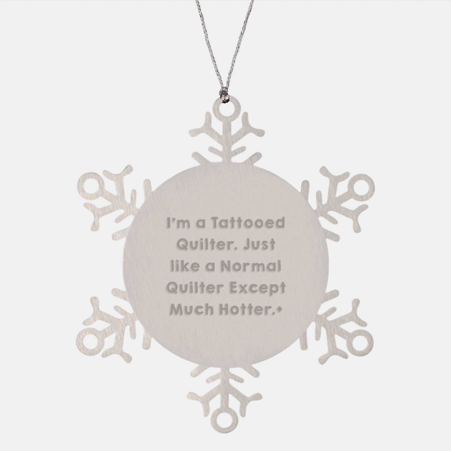 Funny Quilter Gifts from Friends, Unique Snowflake Ornament for Quilter, A Tattooed Quilter Except Much Hotter Christmas Unique Gifts - Image 1