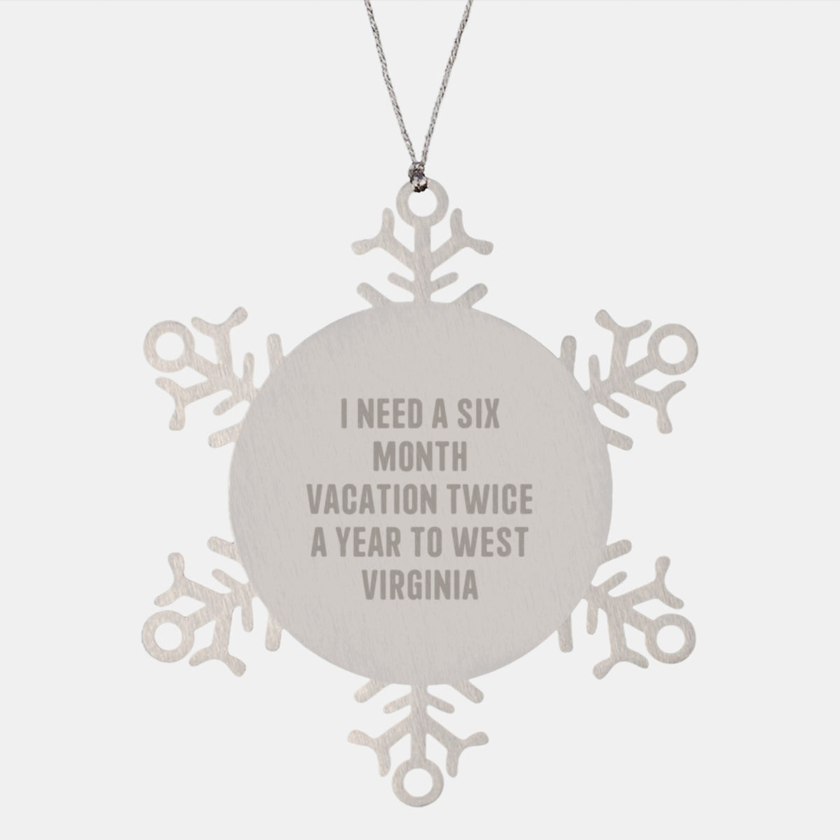 West Virginia Funny Snowflake Ornament, Gift for Men from West Virginia, Six Month Vacation Twice a Year Quote Christmas Unique Gifts - Image 1