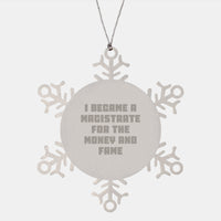 Load image into Gallery viewer, Magistrate Gifts from Friends, Funny Snowflake Ornament, Christmas Unique Gifts for Men, Women, or Family Members who Became a Magistrate for Money and Fame - Image 1
