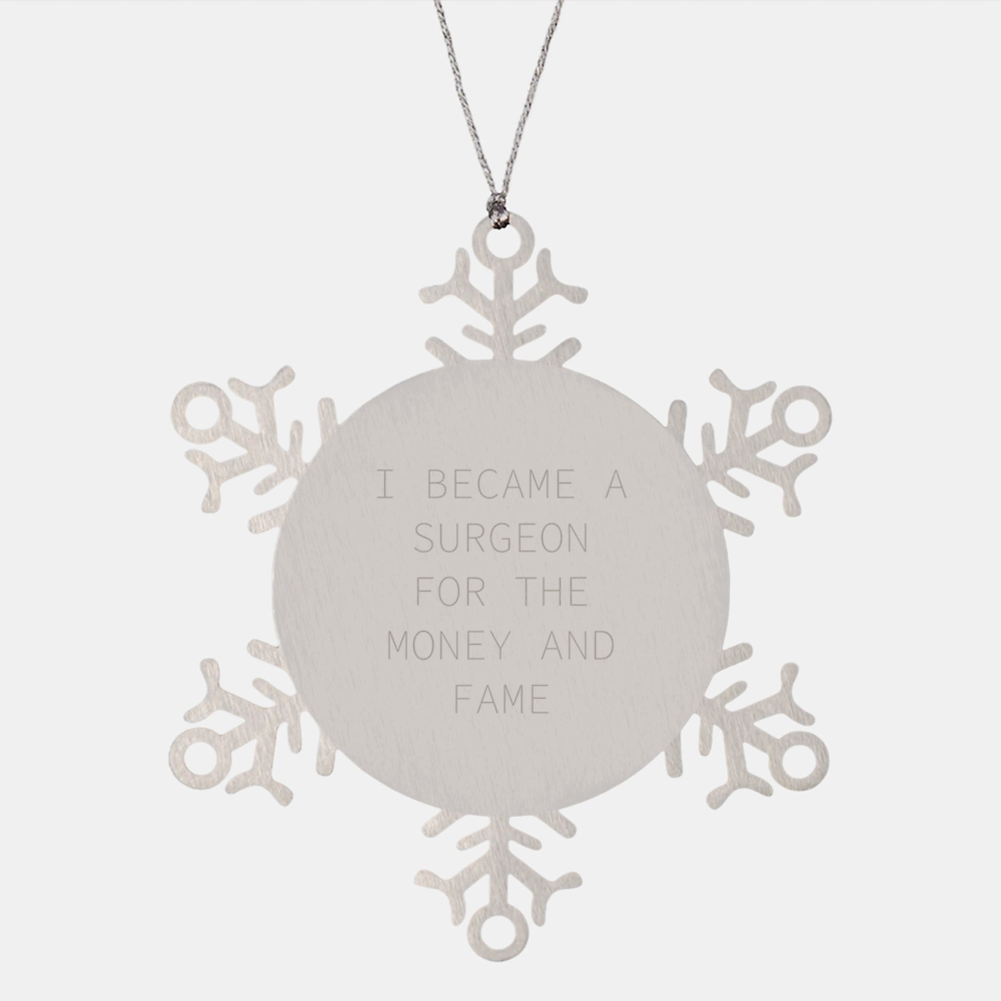 Funny Surgeon Gifts from Friends for the Man Who Became a Surgeon for Money and Fame, Snowflake Ornament for Christmas Unique Gifts - Image 1