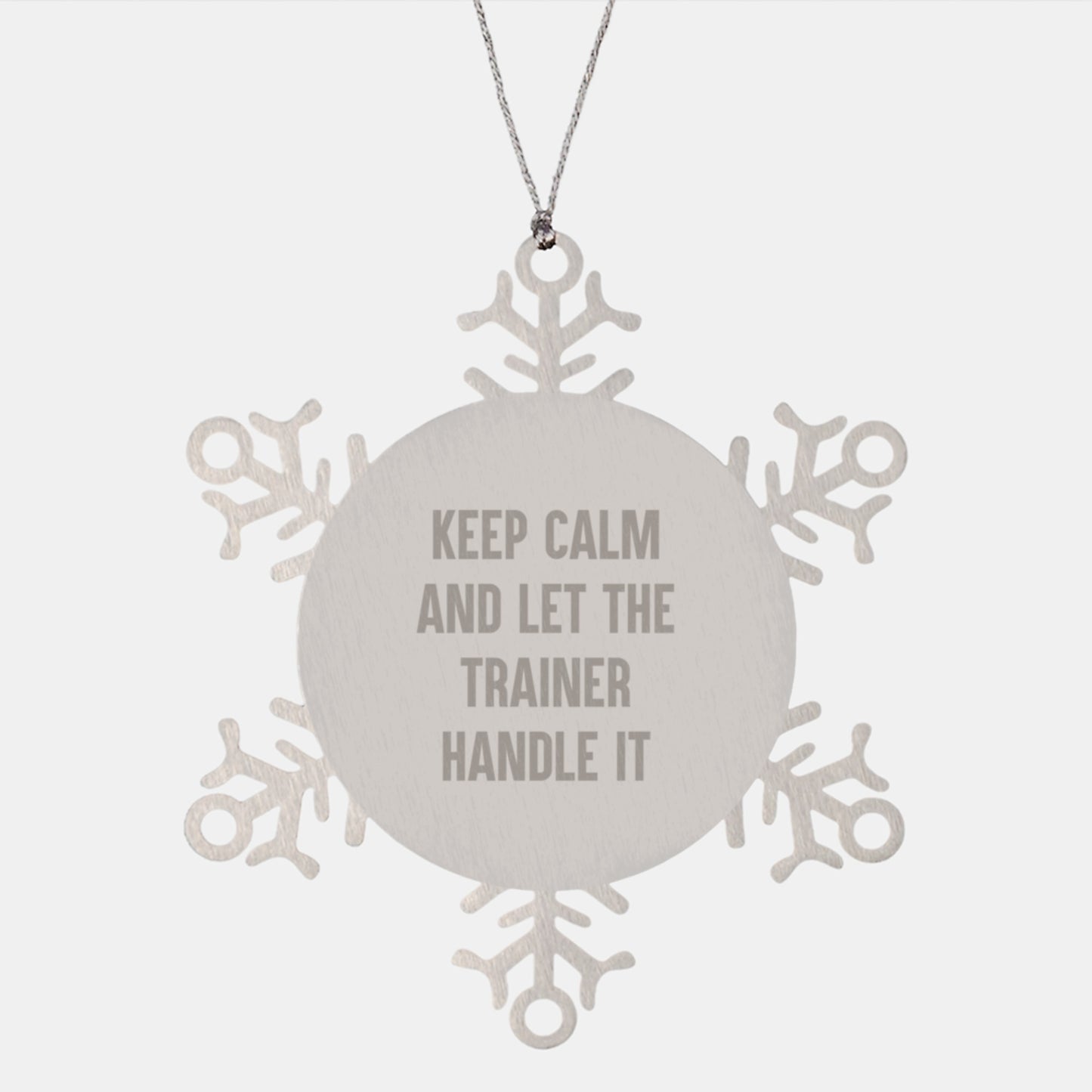 Funny Trainer Snowflake Ornament Gifts for Men from Friends, Keep Calm And Let The Trainer Handle It - Unique Christmas Unique Gifts for Trainee - Image 1