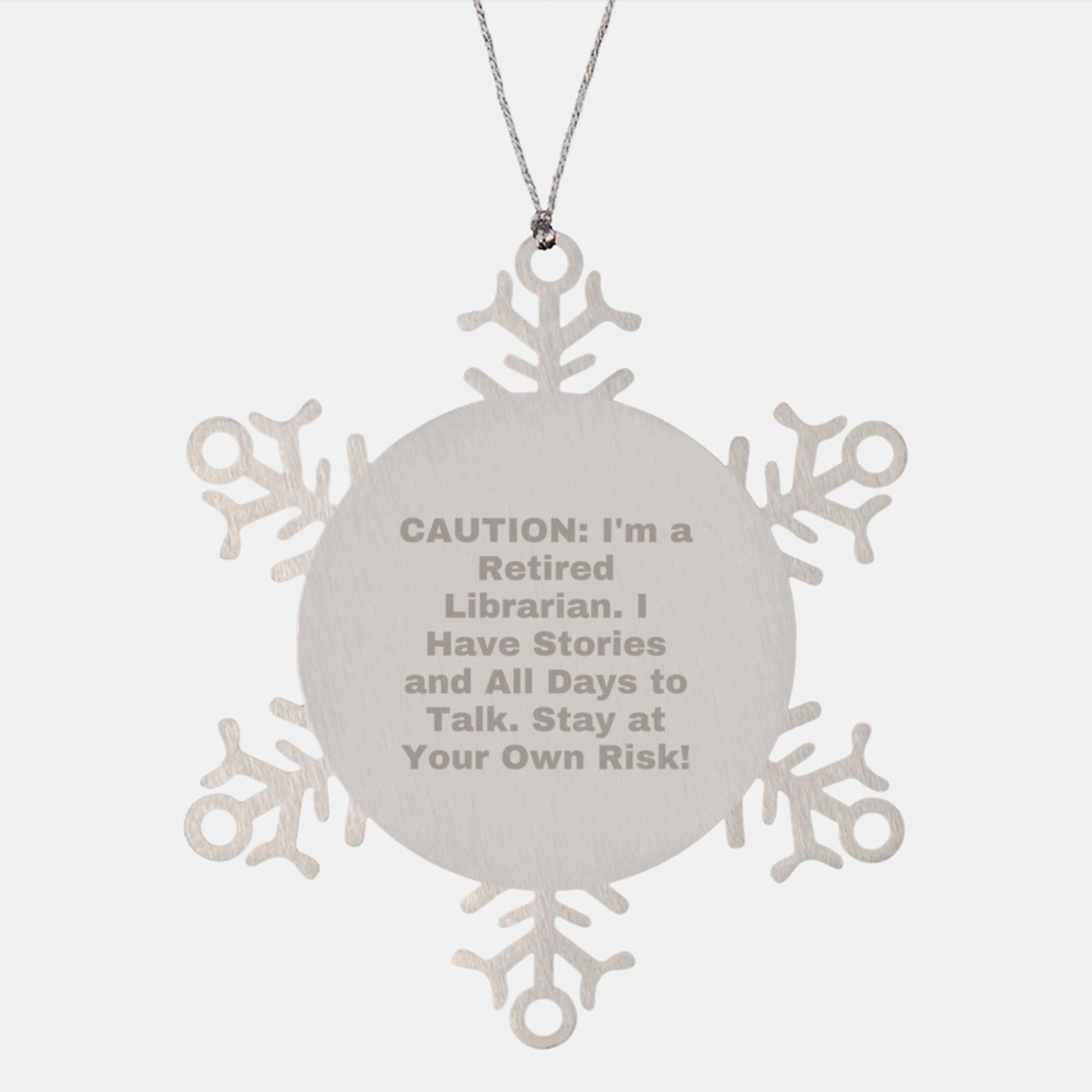 Librarian Gifts from Family, Friends, or Coworkers - Cute Snowflake Ornament, Stainless Steel, Durable and Shatterproof, 'Caution: I'm A Retired Librarian...' - Image 1