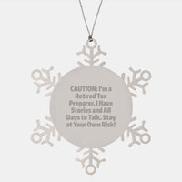 Load image into Gallery viewer, Funny Tax Preparer Gifts from Men to Women - Unique Snowflake Ornament for Christmas - Caution: I&#39;m A Retired Tax Preparer. I Have Stories And All Days To Talk. Stay At Your Own Risk! - Image 1
