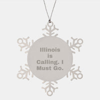 Load image into Gallery viewer, Funny Illinois Gifts, Snowflake Ornaments, 'Illinois Is Calling. I Must Go.' Motivational Decorations from Friends for Illinois Men, Unique Christmas Unique Gifts from Family for Illinois Women - Image 1
