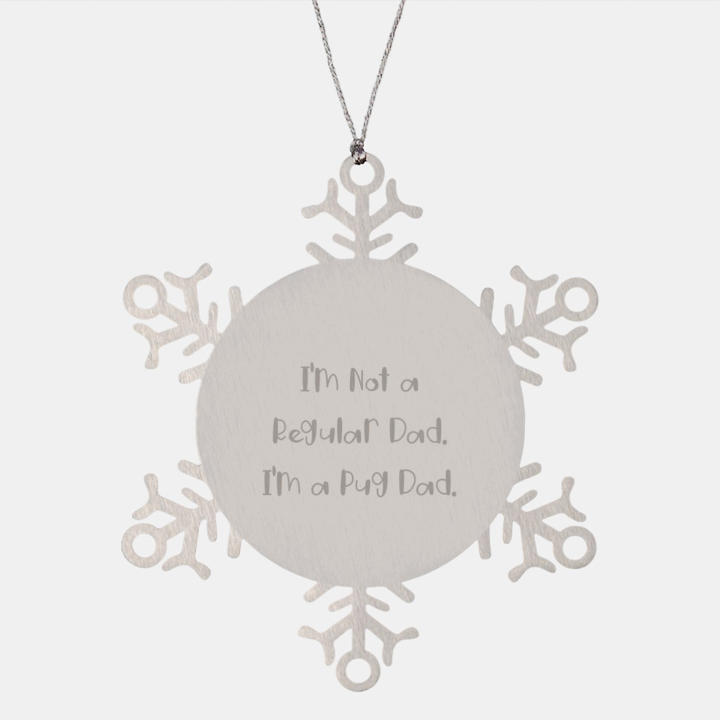 Funny Pug Dad Snowflake Ornament, Gifts from Men to Friends for Christmas Unique Presents, I'm Not A Regular Dad - Image 1
