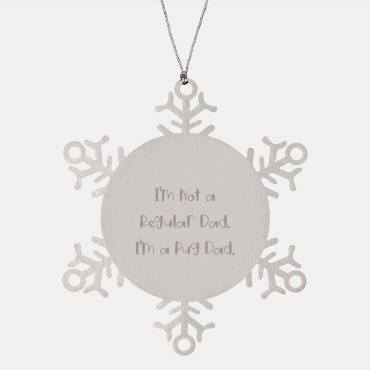 Funny Pug Dad Snowflake Ornament, Gifts from Men to Friends for Christmas Unique Presents, I'm Not A Regular Dad - Image 1