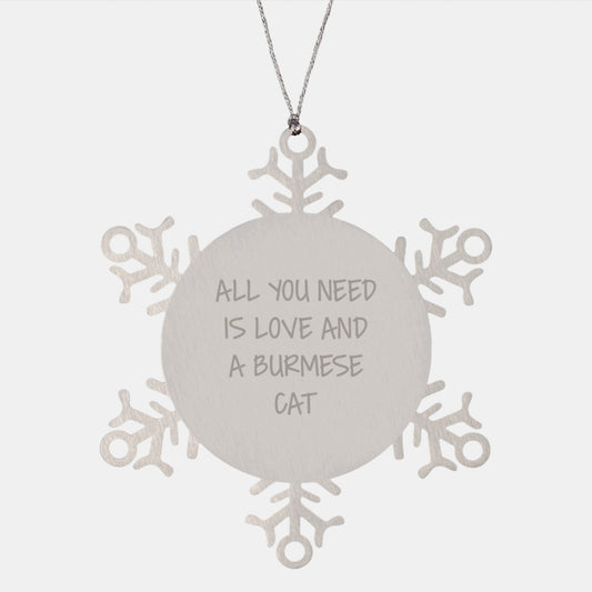 Burmese Cat Lovers Christmas Unique Gifts from Friends and Family, Snowflake Ornament, Inspirational Quote 'All You Need Is Love And A Burmese Cat' - Image 1