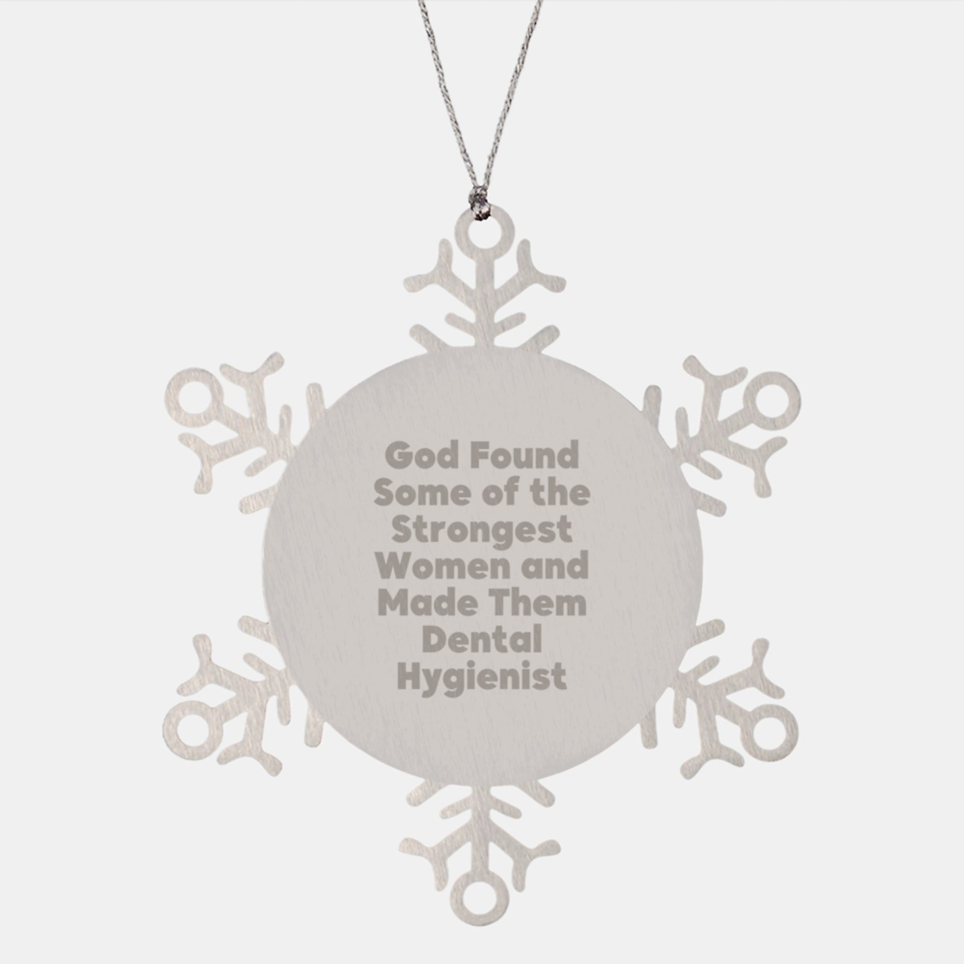 Funny Inspirational Gifts from Men to Women Dental Hygienist Friends for Christmas Unique Snowflake Ornament, 'God Found Some Of The Strongest Women And Made Them Dental Hygienist' Quote - Image 1