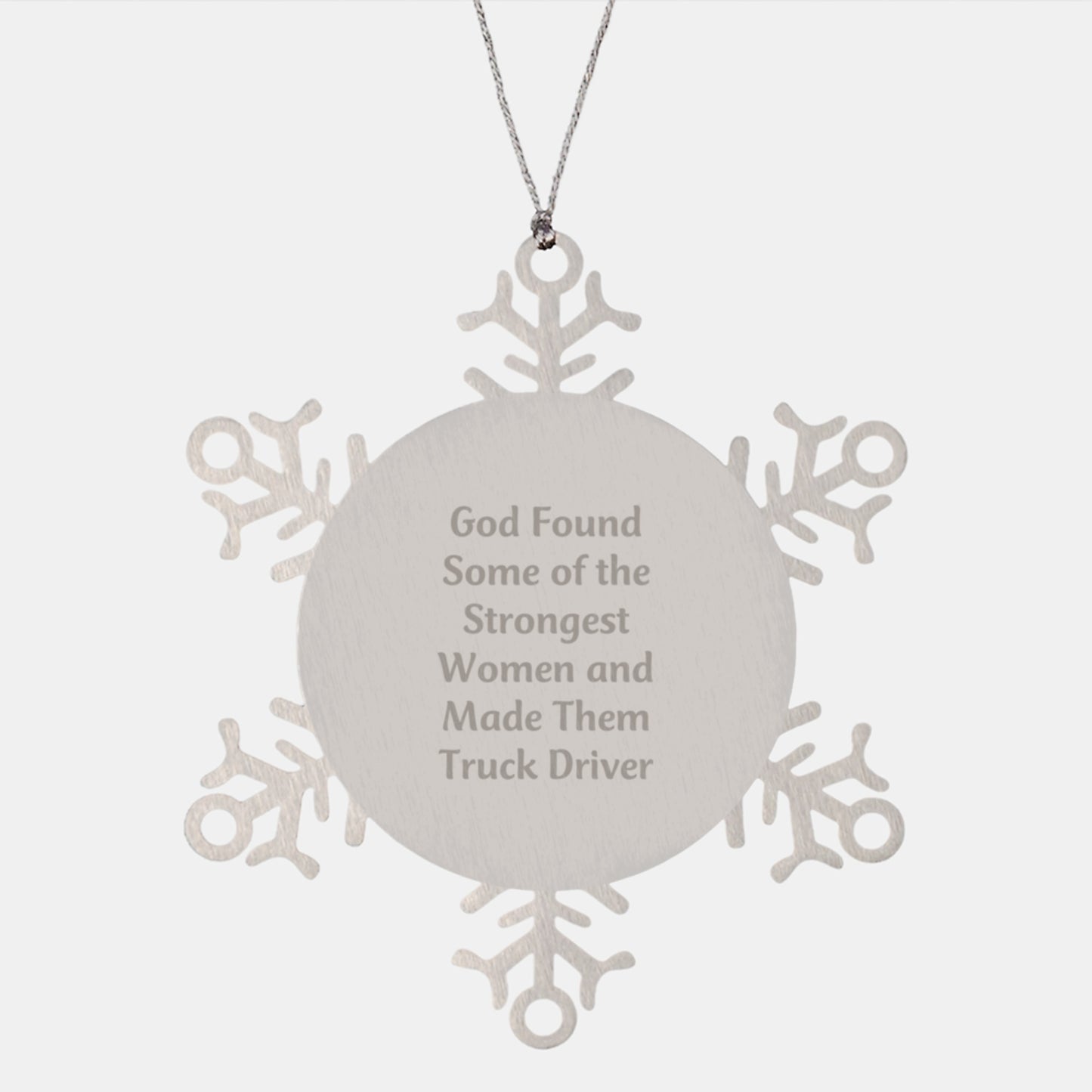 Gifts from Friends - Inspirational Truck Driver Christmas Snowflake Ornament, Unique Presents for Men and Women, Funny Quote 'God Found Some Of The Strongest Women And Made Them Truck Driver' - Image 1
