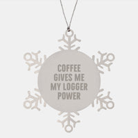 Load image into Gallery viewer, Funny Logger Gift Ideas for Men and Women - Snowflake Ornament Christmas Unique Gifts from Friends to Family - Coffee Gives Me My Logger Power - Image 1
