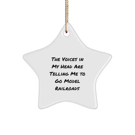 Funny Model Railroads Gifts from Friends - Star Ornament for Christmas - 'The Voices In My Head Are Telling Me To Go Model Railroads' - Image 1
