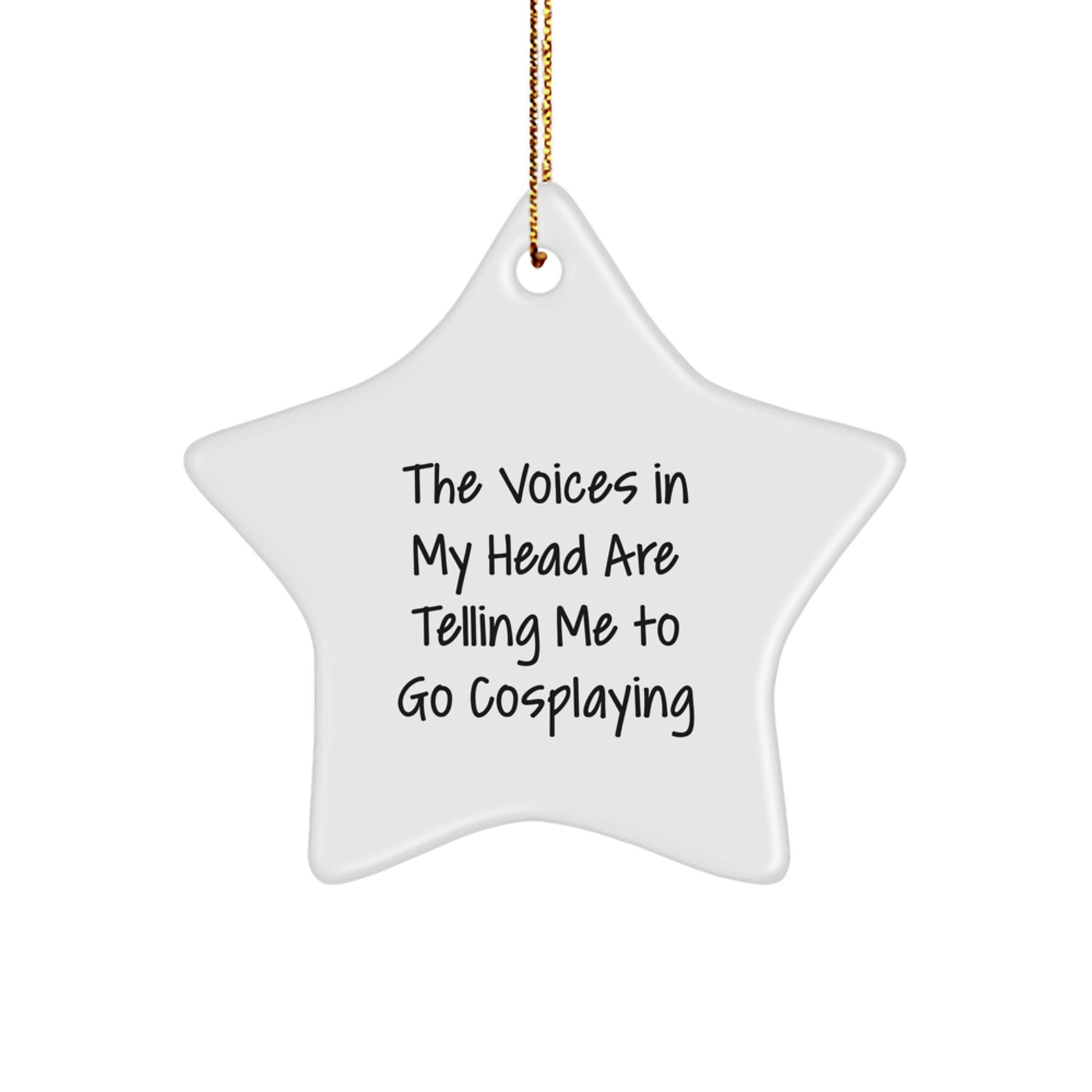 Funny Star Ornament Gifts from Friends for Cosplaying Enthusiasts - The Voices In My Head Are Telling Me To 'Go Cosplaying' - Christmas Unique Gifts for Men - Image 1