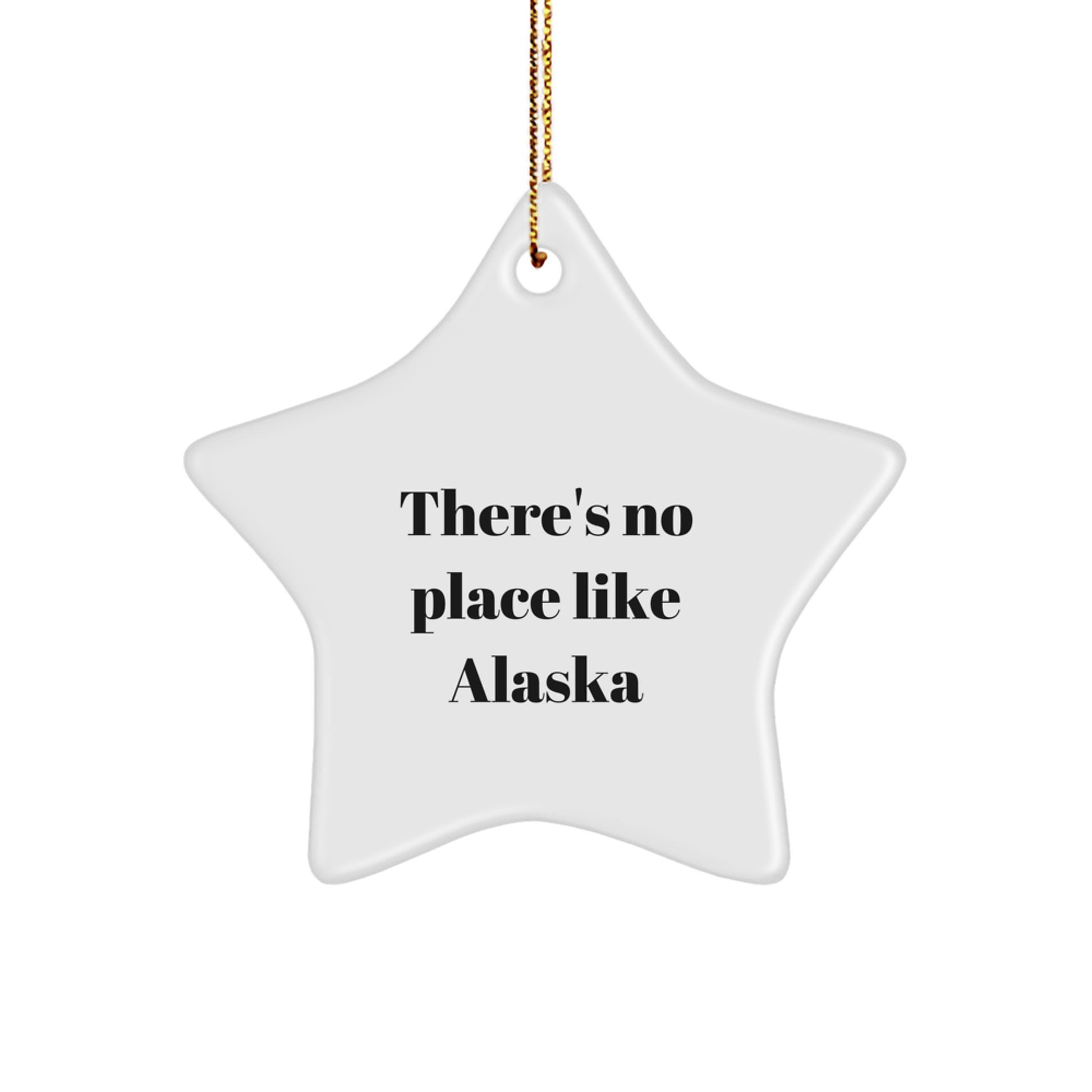 Alaska Star Ornament Gifts from Friends - There's No Place Like Alaska, Funny Quote Christmas Unique Gifts, Gifts for Men Women Family - Image 1