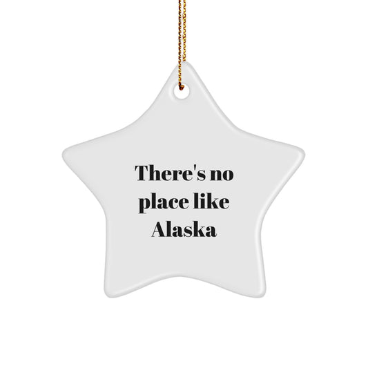Alaska Star Ornament Gifts from Friends - There's No Place Like Alaska, Funny Quote Christmas Unique Gifts, Gifts for Men Women Family - Image 1