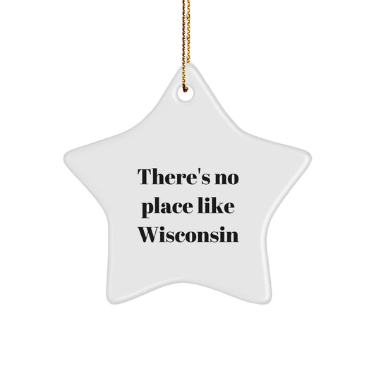 Wisconsin Gifts from Friends and Family - 'There's No Place Like Wisconsin' Star Ornament for Christmas Unique Gifts - Image 1
